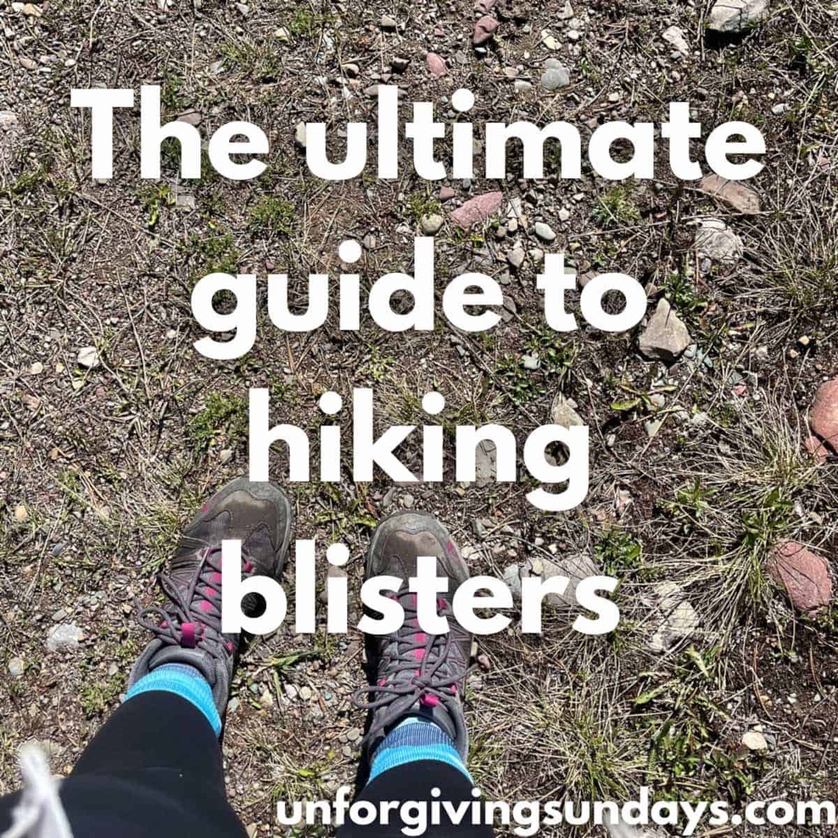 The ultimate guide to hiking blisters