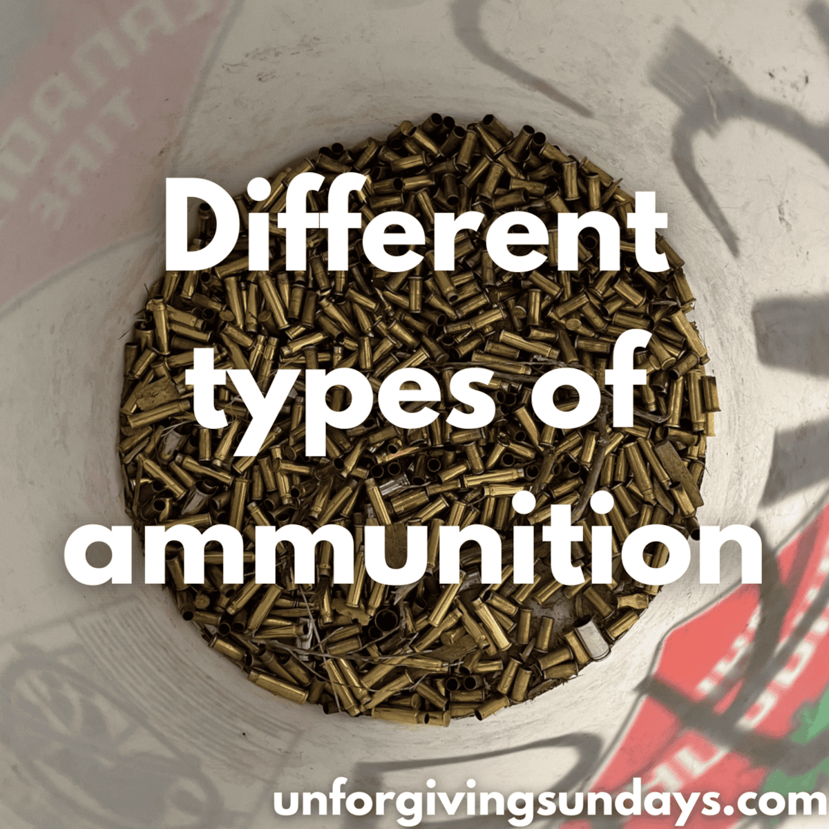 Different types of ammunition