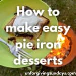 This is the title image. A pastry with whipping cream is held over a fire. The words "how to make easy pie iron desserts" is overlaid on the image.